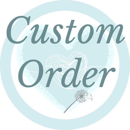 Copy of Custom Order - For Kim