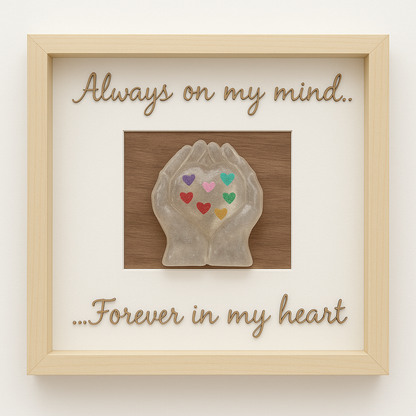 Framed artwork with a hand holding colorful hearts and text 'Always on my mind... Forever in my heart' on a white background. embryo, family, Today Tomorrow & Always   